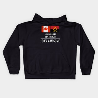 50% Canadian 50% Angolan 100% Awesome - Gift for Angolan Heritage From Angola Kids Hoodie